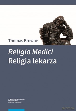 Religio Medici Religia lekarza - Thomas Browne [KSIĄŻKA]