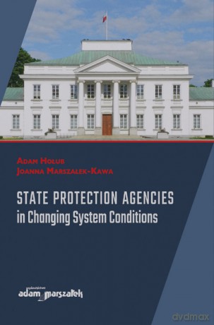 State Protection Agencies in Changing System Conditions - Adam Hołub, Joanna Marszałek-Kawa [KSIĄŻKA]