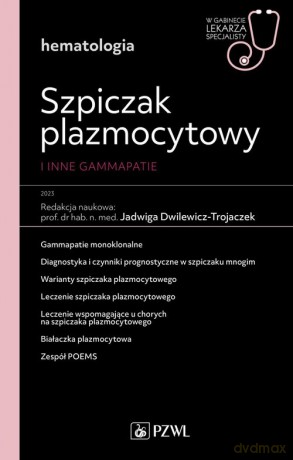Szpiczak plazmocytowy i inne gammopatie - Jadwiga Dwilewicz-Trojaczek [KSIĄŻKA]