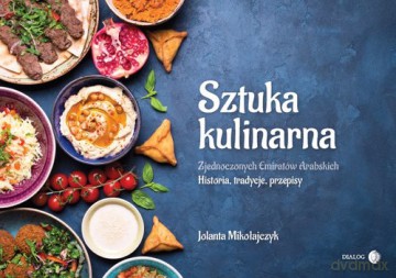 Sztuka kulinarna Zjednoczonych Emiratów Arabskich - Jolanta Mikołajczyk [KSIĄŻKA]