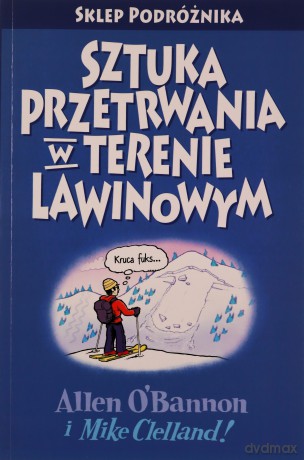 Sztuka przetrwania w terenie lawinowym - Allen O'bannon, Mike Clelland [KSIĄŻKA]