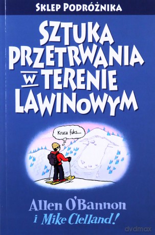 Sztuka przetrwania w terenie lawinowym - Allen O'bannon, Mike Clelland [KSIĄŻKA]