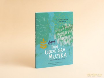 Tam gdzie gra muzyka Przewodnik po Żelazowej Woli - Utnik-Strugała Monika, Ładecka Anna [KSIĄŻKA]
