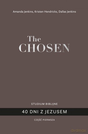 The Chosen 40 dni z Jezusem Część 1 - Amanda Jenkins, Kristen Hendrinks [KSIĄŻKA]