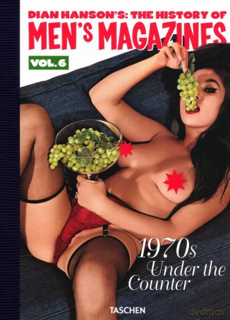The History of Men's Magazines. Vol. 6: 1970s Under the Counter - Dian Hanson [KSIĄŻKA]