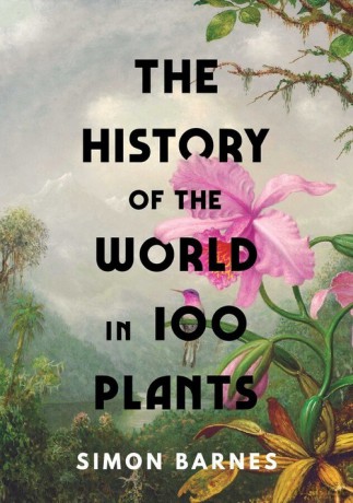 The History of the World in 100 Plants - Simon Barnes [KSIĄŻKA]