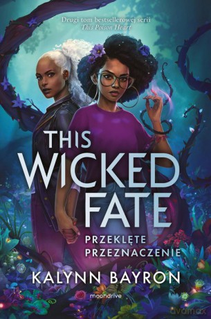 This Wicked Fate. Przeklęte przeznaczenie - Kalynn Bayron [KSIĄŻKA]
