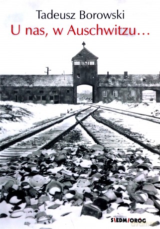 U nas w Auschwitzu... - Tadeusz Borowski [KSIĄŻKA]