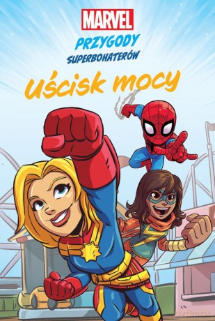Uścisk mocy Marvel Przygody superbohaterów - MacKenzie Cadenhead, Sean Ryan [KSIĄŻKA]