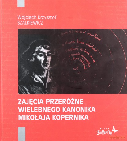 Zajęcia przeróżne wielebnego kanonika Mikołaja Kopernika - Wojciech Krzysztof Szalkiewicz [KSIĄŻKA]
