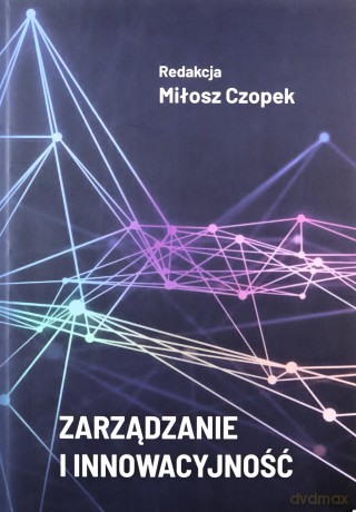 Zarządzanie i innowacyjność [KSIĄŻKA]