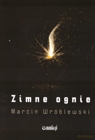 Zimne ognie - Marcin Wróblewski [KSIĄŻKA]