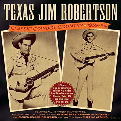 Texas Jim Robertson: Classic Cowboy Country 1939-54 [2CD]