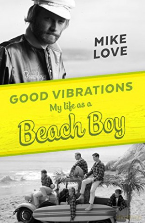 Mike Love: Good Vibrtions. My Life As A Beach Boy. Mike Love Autobiography Paperback Book [KSIĄŻKA]