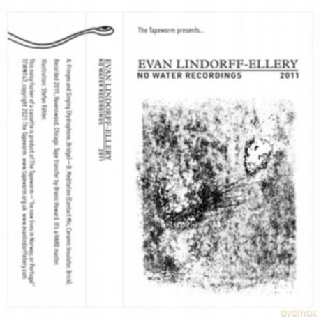 Evan Lindorff-Ellery: No Water Recordings 2011 [KASETA]