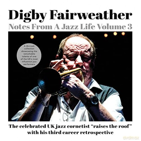 Digby Fairweather: Notes From A Jazz Life Vol. 3 [2CD]