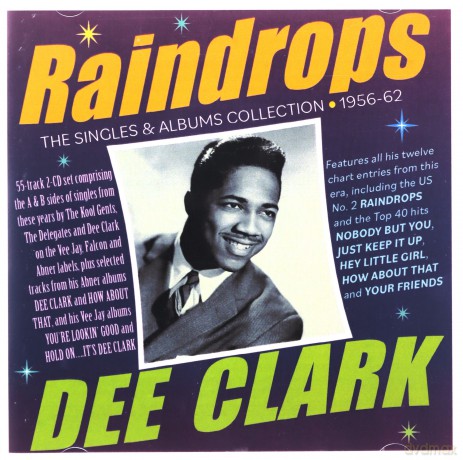 Dee Clark: Raindrops: The Singles & Albums Collection 1956-62 [2CD]