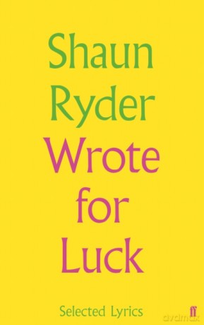 Shaun Ryder: Shaun Ryder Wrote For Luck: Selected Lyrics [KSIĄŻKA]