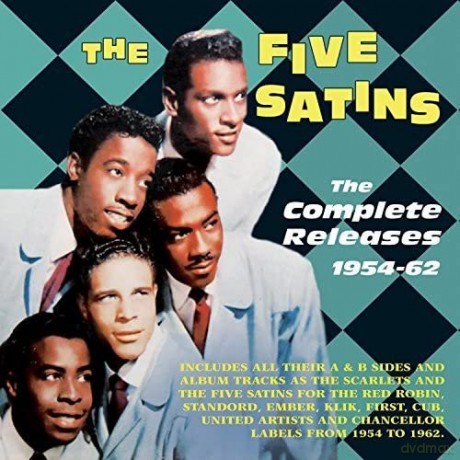 Five Satins: The Complete Releases 1954-1962 [2CD]