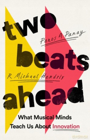 Two Beats Ahead. What Musical Minds Teach Us About Innovation [KSIĄŻKA]