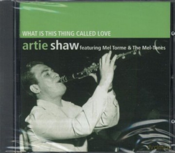 Artie Shaw: What Is This Thing Called Love [CD]