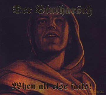 Der Blutharsch: When All Else Fails [CD]