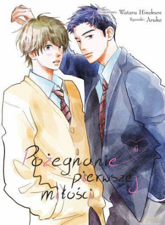 Pożegnanie pierwszej miłości (Tom 6) - Wataru Hinekure [KOMIKS]