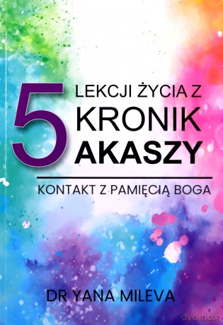5 lekcji życia z Kronik Akaszy - Yana Mileva [KSIĄZKA]
