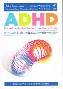 ADHD Zespół nadpobudliwości psychoruchowej. Przewodnik dla rodziców i wychowawców - A Pisula, A Bryńska [KSIĄZKA]