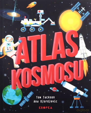 Atlas kosmosu - Tom Jackson, Ana Djordjevic [KSIĄZKA]