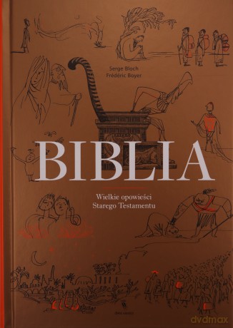 Biblia Wielkie opowieści Starego Testamentu - Frederic Boyer [KSIĄZKA]