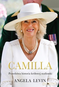 Camilla. Prawdziwa historia królowej małżonki - Angela Levin [KSIĄZKA]