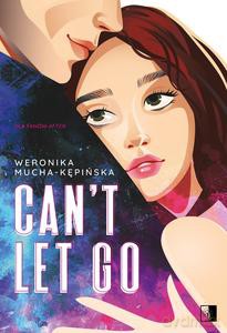 Can't Let Go - Mucha-Kępińska Weronika [KSIĄZKA]