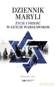 Dziennik Maryli. Życie i śmierć w Getcie Warszawskim - Maryla [KSIĄZKA]