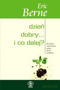 Dzień dobry i co dalej - Eric Berne [KSIĄZKA]