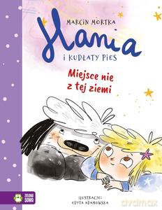 Hania i Kudłaty Pies. Miejsce nie z tej ziemi - Marcin Mortka [KSIĄZKA]