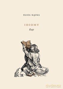 Idiomy. Eseje - Eliza Kącka [KSIĄZKA]