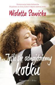 Jeśli się odnajdziemy kotku - Wioletta Sawicka [KSIĄZKA]