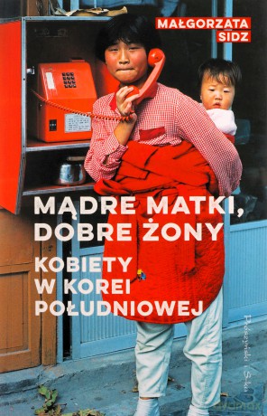 Mądre matki, dobre żony - Małgorzata Sidz [KSIĄZKA]