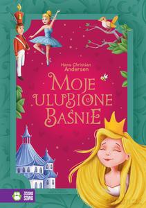 Moje ulubione baśnie. Hans Christian Andersen - Hans Christian Andersen [KSIĄZKA]