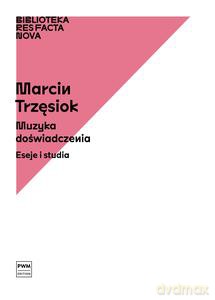 Muzyka doświadczenia. Eseje i studia - Marcin Trzęsiok [KSIĄZKA]