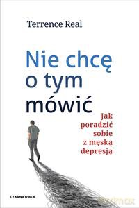 Nie chcę o tym mówić - Terrence Real [KSIĄZKA]