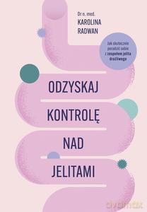Odzyskaj kontrolę nad jelitami - Karolina Radwan [KSIĄZKA]