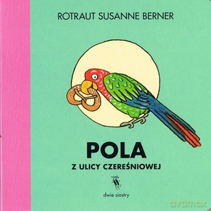Pola z ulicy Czereśniowej (wyd.2) - Susanne Rotraut Berner [KSIĄZKA]