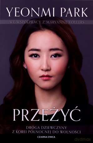 Przeżyć - Yeonmi Park, Maryanne Vollers [KSIĄZKA]