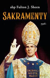 Sakramenty - Fulton J. Sheen [KSIĄZKA]