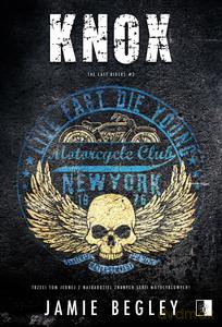 The Last Riders (Tom 3) Knox - Jamie Begley [KSIĄZKA]