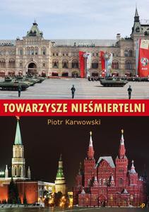 Towarzysze nieśmiertelni - Piotr Karwowski [KSIĄZKA]