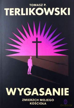 Wygasanie - Tomasz P. Terlikowski [KSIĄZKA]