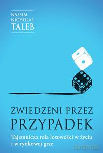 Zwiedzeni przez przypadek. Tajemnicza rola losowości w życiu i w rynkowej grze - Nassim Nicholas Taleb [KSIĄZKA]